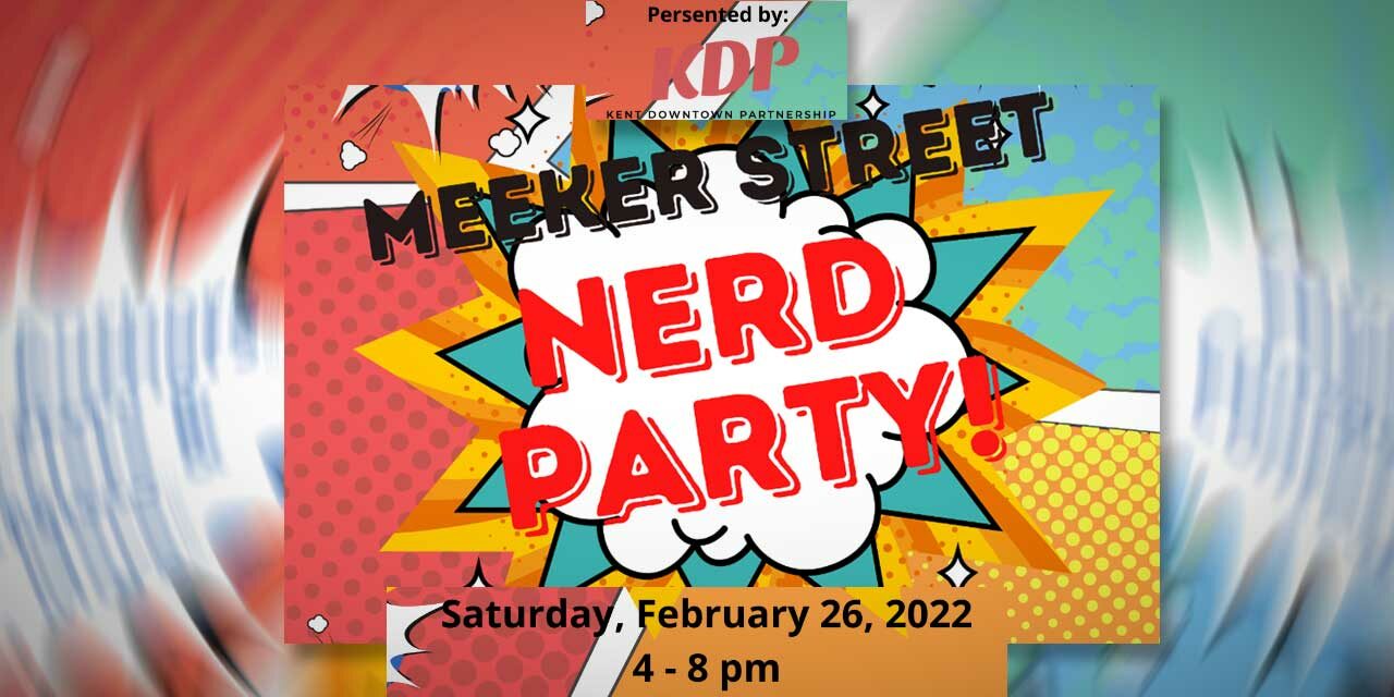 SAVE THE DATE: Kent’s ‘Meeker Street Nerd Party’ will be Saturday, Feb. 26