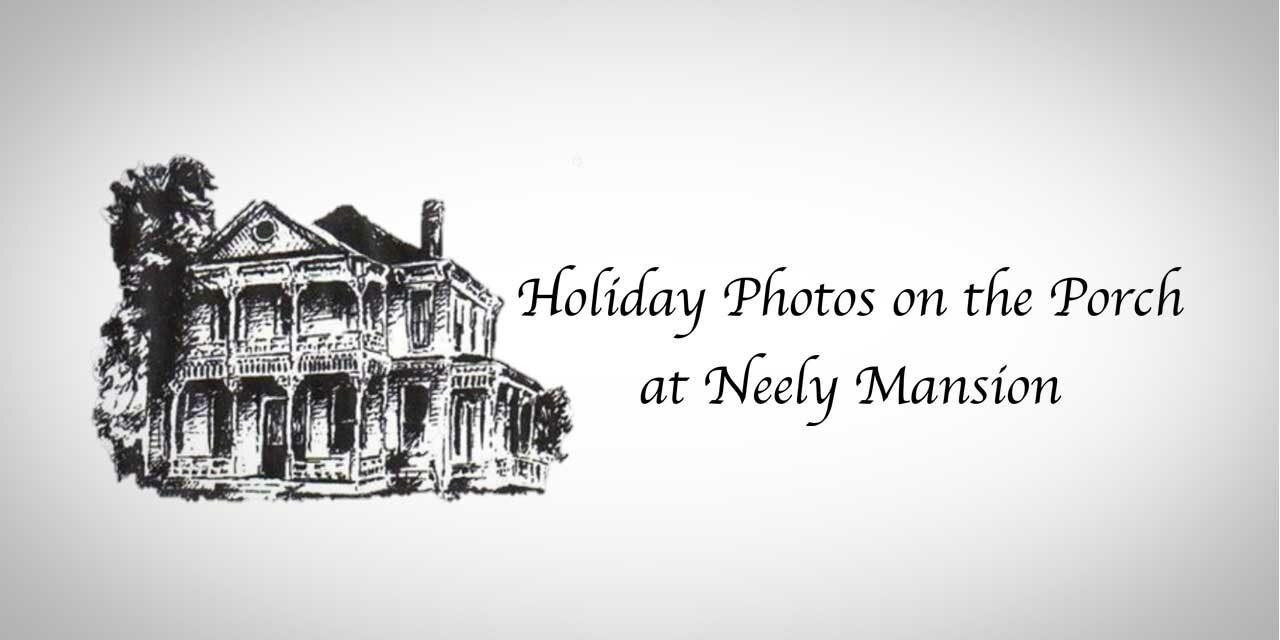Take Holiday Photos on the Porch at Neely Mansion on Saturday, Dec. 3